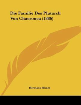 Paperback Die Familie Des Plutarch Von Chaeronea (1886) [German] Book