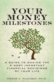 Paperback Your Money Milestones: A Guide to Making the 9 Most Important Financial Decisions of Your Life Book