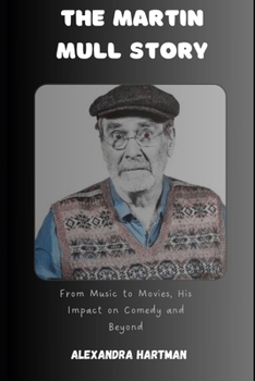 The Martin Mull Story: From Music to Movies, His Impact on Comedy and Beyond