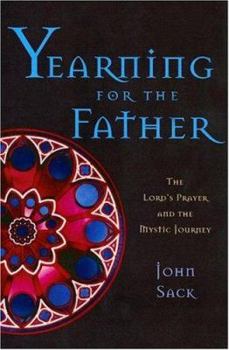 Paperback Yearning for the Father: The Lord's Prayer and the Mystic Journey Book