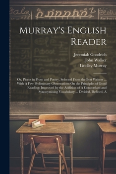 Paperback Murray's English Reader: Or, Pieces in Prose and Poetry, Selected From the Best Writers ... With A Few Preliminary Observations On the Principl Book