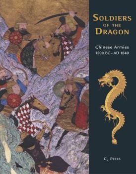 Hardcover Soldiers of the Dragon: Chinese Armies 1500 BC-Ad 1840 Book