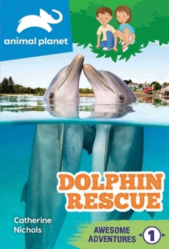 Paperback Animal Planet Awesome Adventures: Dolphin Rescue Book