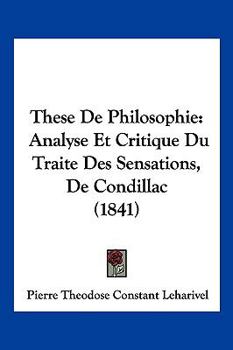 Paperback These De Philosophie: Analyse Et Critique Du Traite Des Sensations, De Condillac (1841) [French] Book