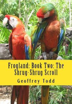 Paperback Frogland: Book Two: The Shrug-Shrug Scroll Book