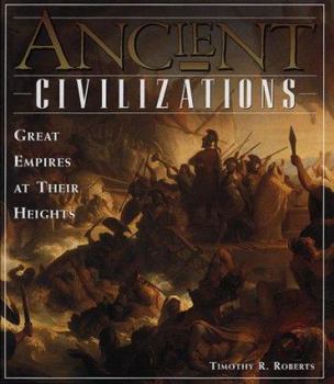 Hardcover Ancient Civilizations: Great Empires at Their Heights Book