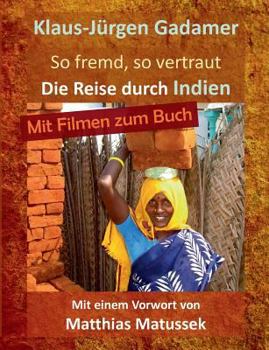 Paperback So fremd, so vertraut: Die Reise durch Indien [German] Book