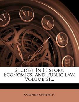 Paperback Studies In History, Economics, And Public Law, Volume 61... Book