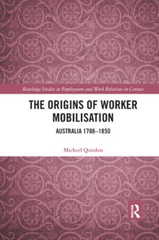 Paperback The Origins of Worker Mobilisation: Australia 1788-1850 Book
