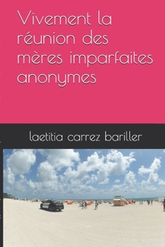 Paperback Vivement la réunion des mères imparfaite anonymes [French] Book