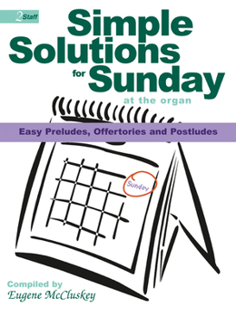 Paperback Simple Solutions for Sunday at the Organ: Easy Preludes, Offertories and Postludes Book