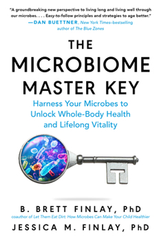 Paperback The Microbiome Master Key: Harness Your Microbes to Unlock Whole-Body Health and Lifelong Vitality Book