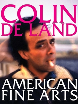 Hardcover Colin de Land: American Fine Arts Book