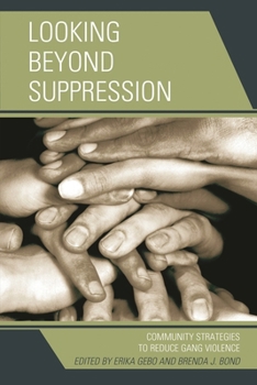 Paperback Looking Beyond Suppression: Community Strategies to Reduce Gang Violence Book