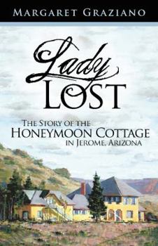 Paperback Lady Lost: The Story of the Honeymoon Cottage in Jerome, Arizona Book