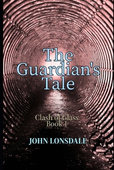 Paperback The Guardian's Tale: The clash of glass Book