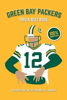 Paperback Green Bay Packers Trivia Quiz Book: 500 Questions on the Legends of Lambeau Book