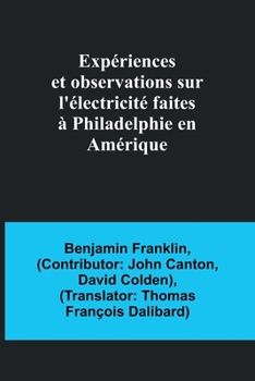 Paperback Expériences et observations sur l'électricité faites à Philadelphie en Amérique [French] Book