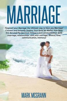 Paperback Marriage: Fireproof your Marriage the Ultimate way to Save your Marriage! Connec Book