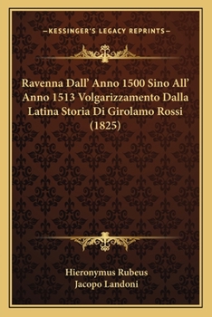 Ravenna Dall' Anno 1500 Sino All' Anno 1513 Volgarizzamento Dalla Latina Storia Di Girolamo Rossi (1825)
