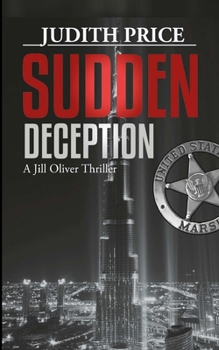 Paperback Sudden Deception: A Jill Oliver Thriller Book