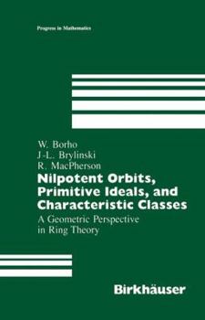 Paperback Nilpotent Orbits, Primitive Ideals, and Characteristic Classes: A Geometric Perspective in Ring Theory Book