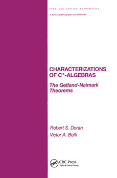 Paperback Characterizations of C* Algebras: The Gelfand Naimark Theorems Book