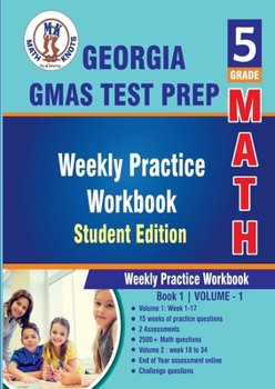 Paperback Georgia State (GMAS) test prep, 5th Grade MATH Student Edition,Volume 1: Weekly Practice Workbook , Weeks 1 - 17 (Georgia Milestones (GMAS) by Math-Knots) Book