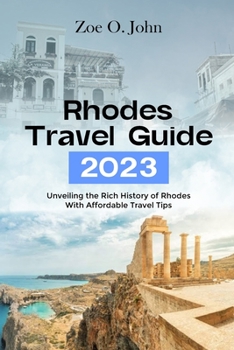 Paperback Rhodes Travel Guide 2023: Unveiling the Rich History of Rhodes with Affordable Travel Tips Book