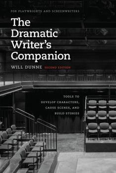 Paperback The Dramatic Writer's Companion, Second Edition: Tools to Develop Characters, Cause Scenes, and Build Stories Book