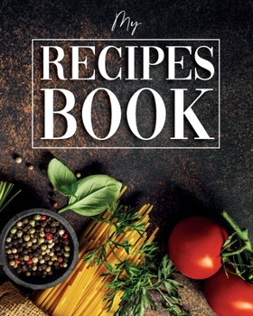 Paperback Recipes Book to Write In: Blank Recipes Book to Write In: Collect the Recipes You Love in Your Own Custom Cookbook, (100-Recipes Journal and Org Book