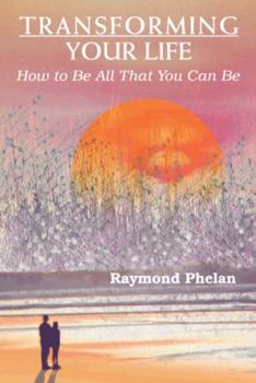 Paperback Transforming Your Life: How to Be All That You Can Be Book