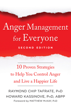 Paperback Anger Management for Everyone: Ten Proven Strategies to Help You Control Anger and Live a Happier Life Book
