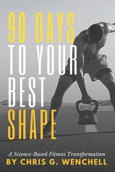 Paperback 90 Days to Your Best Shape: A Science-Based Fitness Transformation Book