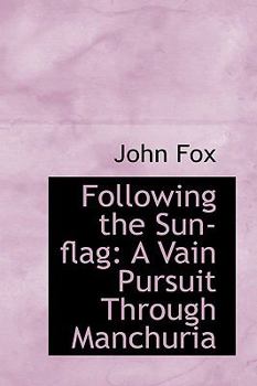 Hardcover Following the Sun-Flag: A Vain Pursuit Through Manchuria Book