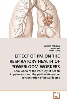 Paperback Effect of PM on the Respiratory Health of Powerloom Workers Book