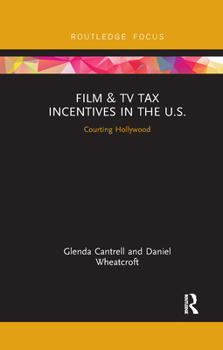 Paperback Film & TV Tax Incentives in the U.S.: Courting Hollywood Book