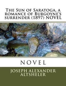 Paperback The Sun of Saratoga, a romance of Burgoyne's surrender (1897) NOVEL Book