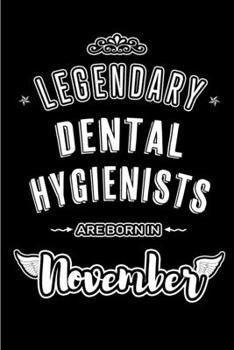 Paperback Legendary Dental Hygienists are born in November: Blank Lined Journal Notebooks Diary as Appreciation, Birthday, Welcome, Farewell, Thank You, Christm Book