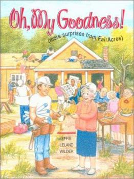 Hardcover Oh, My Goodness!: More Surprises from Fairacres Book