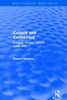 Paperback Culture and Consensus (Routledge Revivals): England, Art and Politics Since 1940 Book