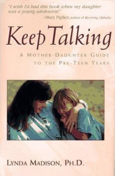 Hardcover Keep Talking: A Mother-Daughter Guide to the Pre-Teen Years Book