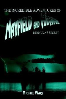 Paperback The Incredible Adventures of Mayfield and Adams: Bermuda's Secret Book