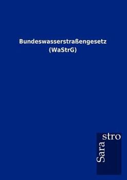 Paperback Bundeswasserstraßengesetz (WaStrG) [German] Book