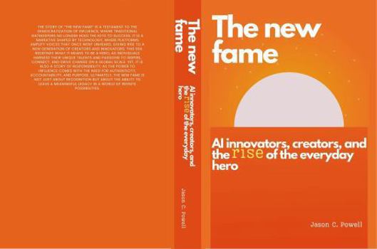 Paperback The new fame: AI innovators, creators, and the rise of the everyday hero Book