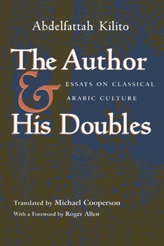Paperback The Author and His Doubles: Essays on Classical Arabic Culture Book