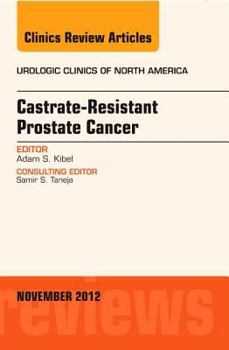 Hardcover Castration Resistant Prostate Cancer, an Issue of Urologic Clinics: Volume 39-4 Book