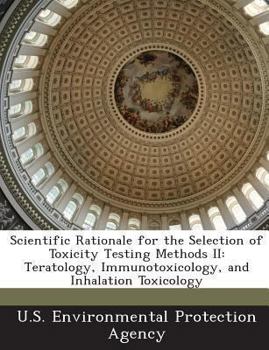 Paperback Scientific Rationale for the Selection of Toxicity Testing Methods II: Teratology, Immunotoxicology, and Inhalation Toxicology Book