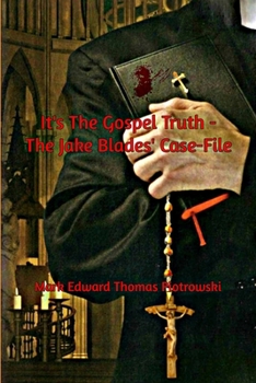 Paperback It's the Gospel Truth - The Jake Blades' Case-File Book