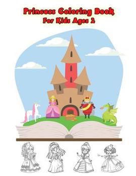 Paperback Princess Coloring Book For Kids Ages 2: Challenging and Educational Beautiful Princess [Large Print] Book